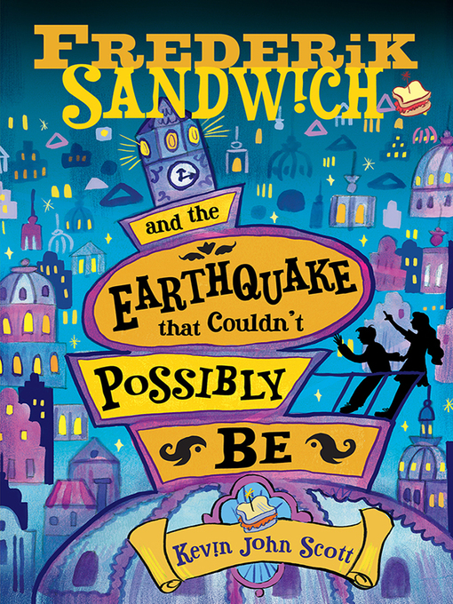 Title details for Frederik Sandwich and the Earthquake that Couldn't Possibly Be by Kevin John Scott - Available